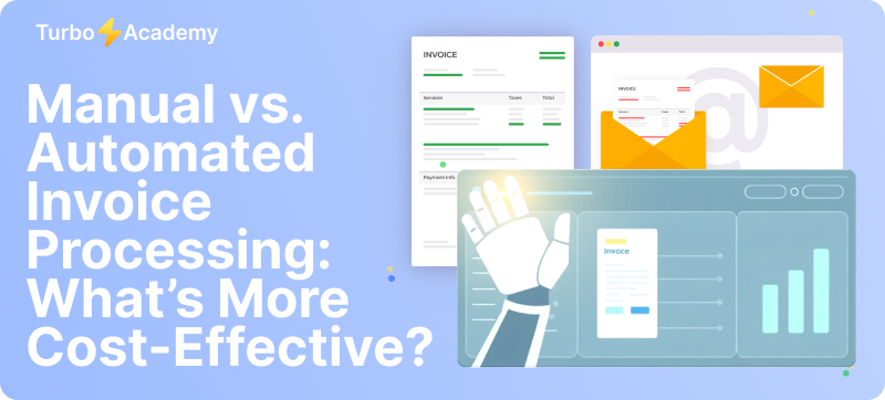 Manual vs. Automated Invoice Processing: What’s More Cost-Effective?