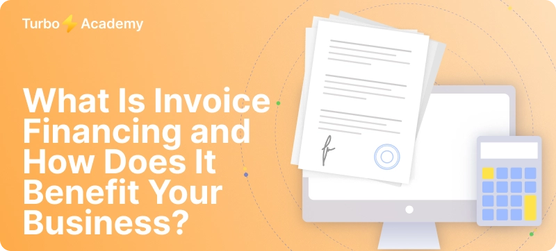 What Is Invoice Financing and How Does It Benefit Your Business?